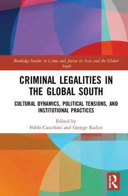Legalitățile penale în Sudul Global: Dinamici culturale, tensiuni politice și practici instituționale - Criminal Legalities in the Global South: Cultural Dynamics, Political Tensions, and Institutional Practices