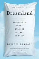 Țara viselor: Aventuri în ciudata știință a somnului - Dreamland: Adventures in the Strange Science of Sleep