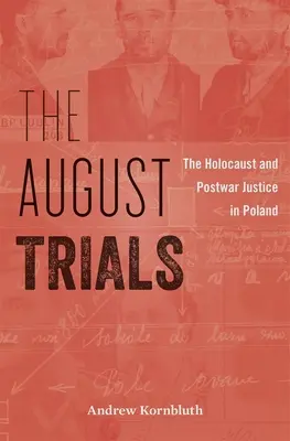 The August Trials: Holocaustul și justiția postbelică în Polonia - The August Trials: The Holocaust and Postwar Justice in Poland