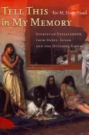 Spune asta în memoria mea: Povestiri despre sclavie din Egipt, Sudan și Imperiul Otoman - Tell This in My Memory: Stories of Enslavement from Egypt, Sudan, and the Ottoman Empire