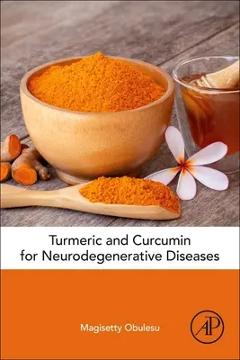 Turmeric și curcumină pentru bolile neurodegenerative - Turmeric and Curcumin for Neurodegenerative Diseases