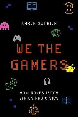 We the Gamers: Cum învață jocurile etica și civismul - We the Gamers: How Games Teach Ethics and Civics