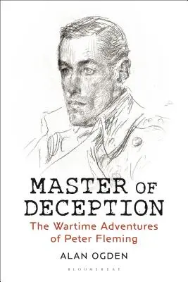 Maestrul înșelăciunii: Aventurile pe timp de război ale lui Peter Fleming - Master of Deception: The Wartime Adventures of Peter Fleming