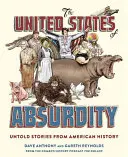 Statele Unite ale Absurdității: Povești nespuse din istoria Americii - The United States of Absurdity: Untold Stories from American History