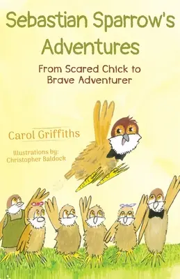 Aventurile lui Sebastian Sparrow: De la puiul speriat la aventurierul curajos - Sebastian Sparrow's Adventures: From Scared Chick to Brave Adventurer