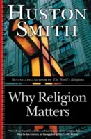 De ce contează religia: Soarta spiritului uman într-o epocă a necredinței (The Fate of the Human Spirit in an Age of Disbelief) - Why Religion Matters: The Fate of the Human Spirit in an Age of Disbelief