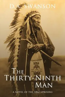 Al treizeci și nouălea om: Un roman al revoltei din 1862 - The Thirty-Ninth Man: A Novel of the 1862 Uprising