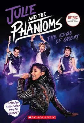 The Edge of Great (Julie and the Phantoms, romanizarea primului sezon) - The Edge of Great (Julie and the Phantoms, Season One Novelization)