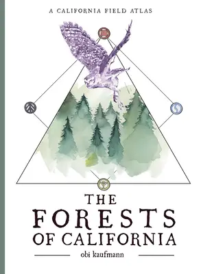 The Forests of California: Un Atlas de teren al Californiei - The Forests of California: A California Field Atlas