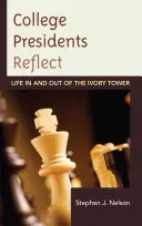 Președinții de colegii reflectează: Viața în și în afara turnului de fildeș - College Presidents Reflect: Life in and out of the Ivory Tower