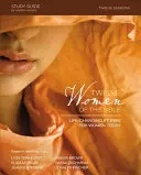Ghid de studiu Douăsprezece femei din Biblie: Povești care schimbă vieți pentru femeile de astăzi - Twelve Women of the Bible Study Guide: Life-Changing Stories for Women Today