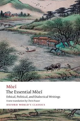 The Essential Mzǐ: Scrieri etice, politice și dialectice - The Essential Mzǐ: Ethical, Political, and Dialectical Writings