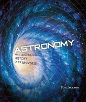Astronomie - O istorie ilustrată a universului - Astronomy - An Illustrated History of the Universe