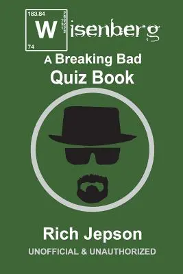 Wisenberg: O carte de teste Breaking Bad - Wisenberg: A Breaking Bad Quiz Book