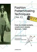 Fashion Patternmaking Techniques [ Vol. 3 ]: Cum să faci jachete, paltoane și pelerine pentru femei și bărbați - Fashion Patternmaking Techniques [ Vol. 3 ]: How to Make Jackets, Coats and Cloaks for Women and Men