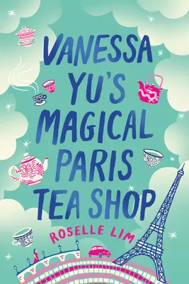 Magazinul magic de ceai din Paris al Vanessei Yu - Vanessa Yu's Magical Paris Tea Shop