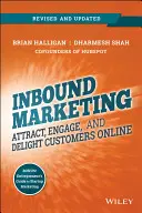 Inbound Marketing, revizuit și actualizat: Atragerea, angajarea și încântarea clienților online - Inbound Marketing, Revised and Updated: Attract, Engage, and Delight Customers Online