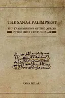 Palimpsestul Sanaa: The Transmission of the Qur'an in the First Centuries Ah - The Sanaa Palimpsest: The Transmission of the Qur'an in the First Centuries Ah
