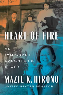 Inima de foc: Povestea fiicei unui imigrant - Heart of Fire: An Immigrant Daughter's Story