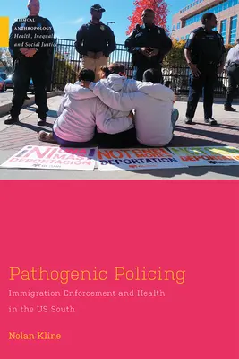 Poliția patogenă: Aplicarea legii imigrației și sănătatea în sudul Statelor Unite - Pathogenic Policing: Immigration Enforcement and Health in the U.S. South