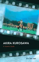 Akira Kurosawa: Ghidul spectatorului - Akira Kurosawa: A Viewer's Guide