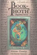 Cartea lui Thoth: (Tarot egiptean) - The Book of Thoth: (Egyptian Tarot)