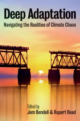 Adaptare profundă: Navigarea prin realitățile haosului climatic - Deep Adaptation: Navigating the Realities of Climate Chaos