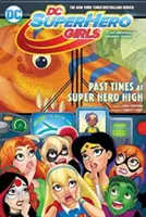 DC Super Hero Girls: Vremuri trecute la Super Hero High - DC Super Hero Girls: Past Times at Super Hero High