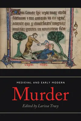 Crimă medievală și modernă timpurie: Contexte juridice, literare și istorice - Medieval and Early Modern Murder: Legal, Literary and Historical Contexts