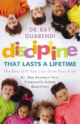 Disciplina care durează o viață întreagă: Cel mai bun cadou pe care îl poți face copiilor tăi - Discipline That Lasts a Lifetime: The Best Gift You Can Give Your Kids