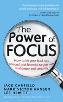 Puterea concentrării - Cum să-ți atingi obiectivele de afaceri, personale și financiare cu încredere și certitudine - Power of Focus - How to Hit Your Business, Personal and Financial Targets with Confidence and Certainty