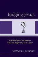 Judging Jesus: Răspunsurile religiilor lumii la întrebarea 