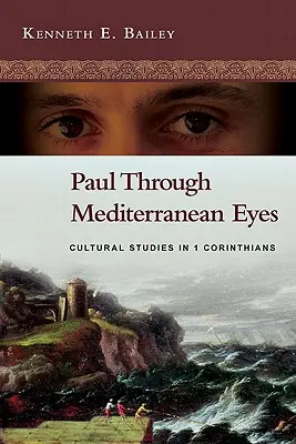 Pavel prin ochii mediteraneeni: Studii culturale în 1 Corinteni - Paul Through Mediterranean Eyes: Cultural Studies in 1 Corinthians