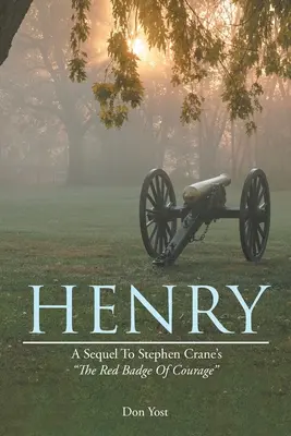 Henry: O continuare a cărții lui Stephen Crane Insigna roșie a curajului - Henry: A Sequel to Stephen Crane's the Red Badge of Courage