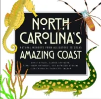 Coasta uimitoare a Carolinei de Nord: Minuni naturale de la aligatori la zoeas - North Carolina's Amazing Coast: Natural Wonders from Alligators to Zoeas