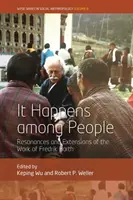 Se întâmplă printre oameni: Rezonanțe și extinderi ale operei lui Fredrik Barth - It Happens Among People: Resonances and Extensions of the Work of Fredrik Barth