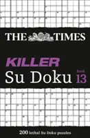 The Times Killer Su Doku Book 13: 200 de puzzle-uri letale Su Doku - The Times Killer Su Doku Book 13: 200 Lethal Su Doku Puzzles
