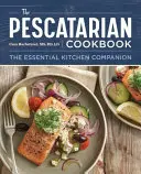 The Pescatarian Cookbook: The Essential Kitchen Companion