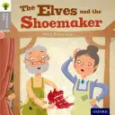 Oxford Reading Tree Traditional Tales: Level 1: Spiridușii și cizmarul (The Elves and the Shoemaker) - Oxford Reading Tree Traditional Tales: Level 1: The Elves and the Shoemaker