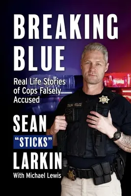 Breaking Blue: Povești de viață reale ale polițiștilor acuzați pe nedrept - Breaking Blue: Real Life Stories of Cops Falsely Accused