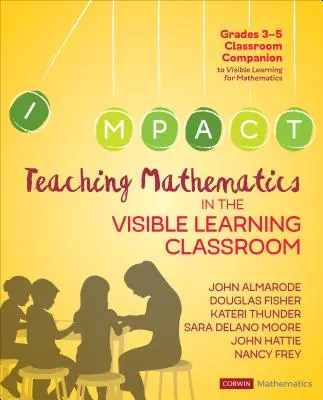 Predarea matematicii în clasa de învățare vizibilă, clasele 3-5 - Teaching Mathematics in the Visible Learning Classroom, Grades 3-5