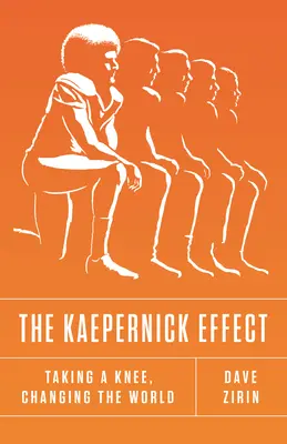 Efectul Kaepernick: A îngenunchea, a schimba lumea - The Kaepernick Effect: Taking a Knee, Changing the World