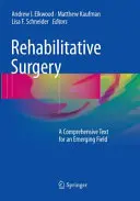 Chirurgie de reabilitare: Un text cuprinzător pentru un domeniu emergent - Rehabilitative Surgery: A Comprehensive Text for an Emerging Field