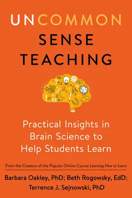 Uncommon Sense Teaching: Perspective practice în știința creierului pentru a-i ajuta pe elevi să învețe - Uncommon Sense Teaching: Practical Insights in Brain Science to Help Students Learn