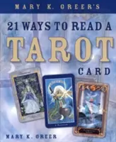 Cele 21 de moduri de a citi o carte de tarot ale lui Mary K. Greer - Mary K. Greer's 21 Ways to Read a Tarot Card