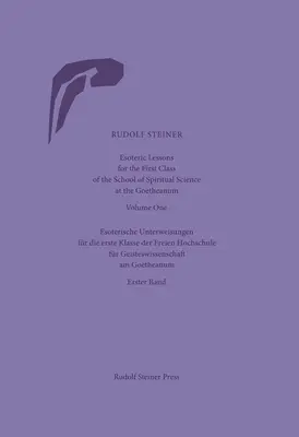 Lecții esoterice pentru prima clasă a Școlii de știință spirituală de la Goetheanum: Volumele unu - patru (Cw 270) - Esoteric Lessons for the First Class of the School of Spiritual Science at the Goetheanum: Volumes One to Four (Cw 270)