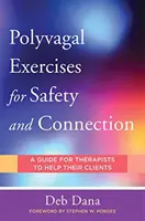 Exerciții polivagale pentru siguranță și conectare: 50 de practici centrate pe client - Polyvagal Exercises for Safety and Connection: 50 Client-Centered Practices