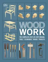 Woodwork - The Complete Step-by-step Manual
