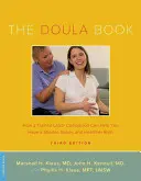 The Doula Book: Cum vă poate ajuta un însoțitor de travaliu instruit să aveți o naștere mai scurtă, mai ușoară și mai sănătoasă - The Doula Book: How a Trained Labor Companion Can Help You Have a Shorter, Easier, and Healthier Birth