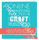 Marketing online pentru afacerea dvs. de artizanat: Cum să vă faceți produsele handmade descoperite, partajate și vândute pe internet - Online Marketing for Your Craft Business: How to Get Your Handmade Products Discovered, Shared and Sold on the Internet